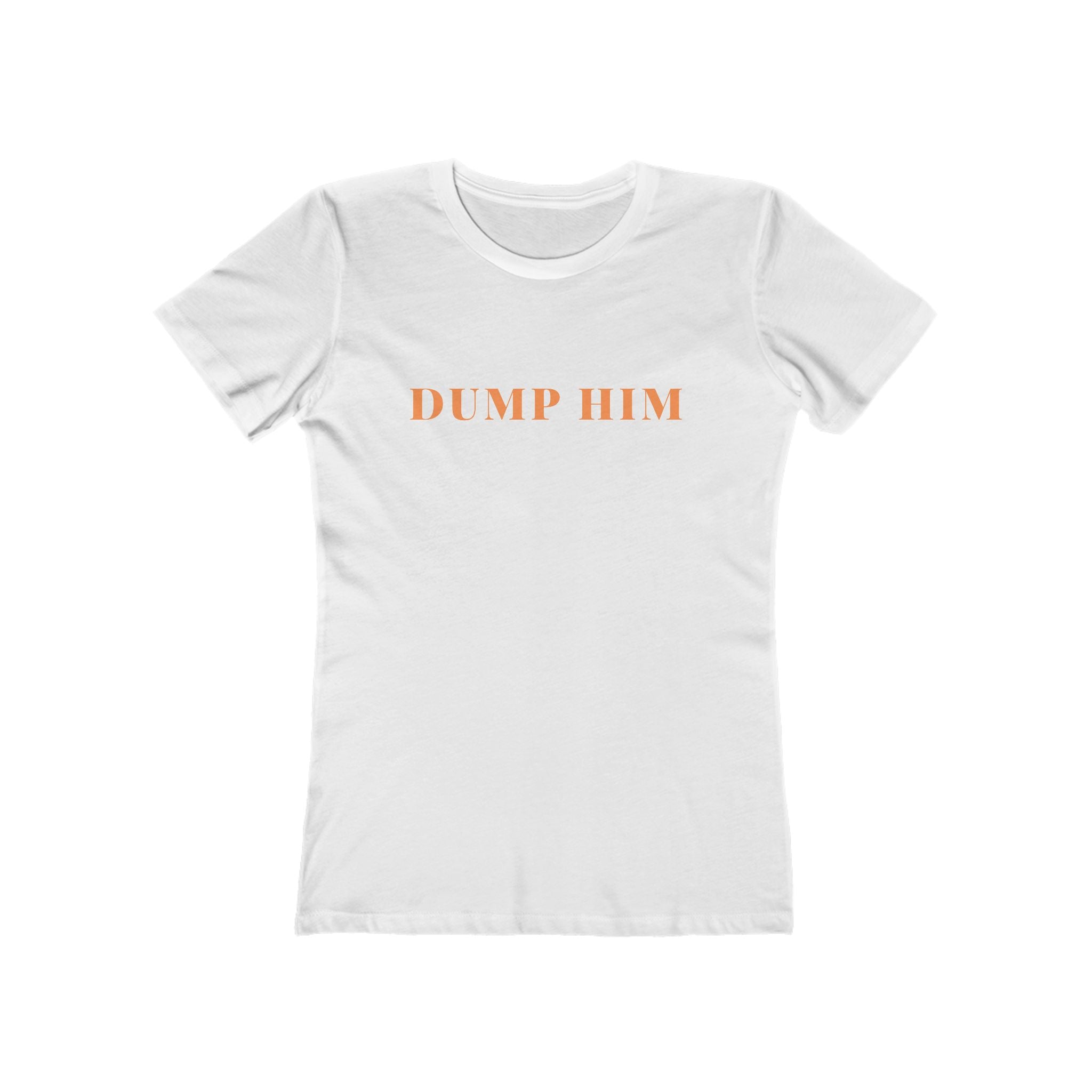 Dump Him Tee — Women's Feminist Graphic T‑Shirt