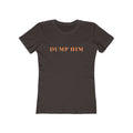 Dump Him Tee — Women's Feminist Graphic T‑Shirt