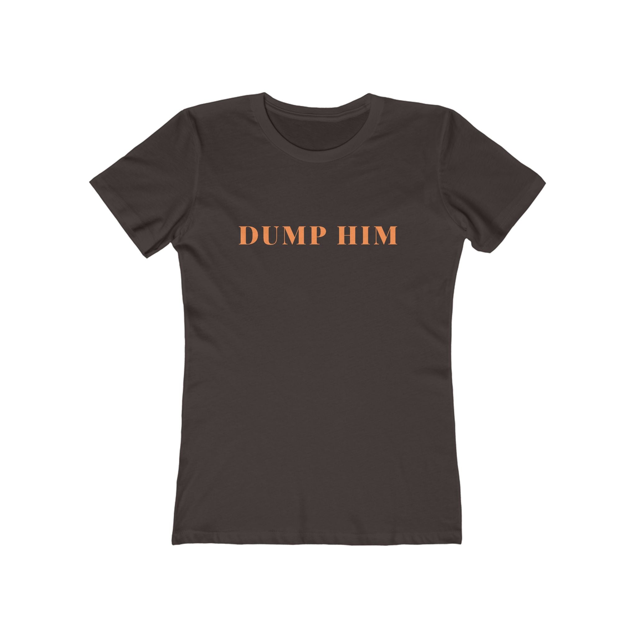 Dump Him Tee — Women's Feminist Graphic T‑Shirt