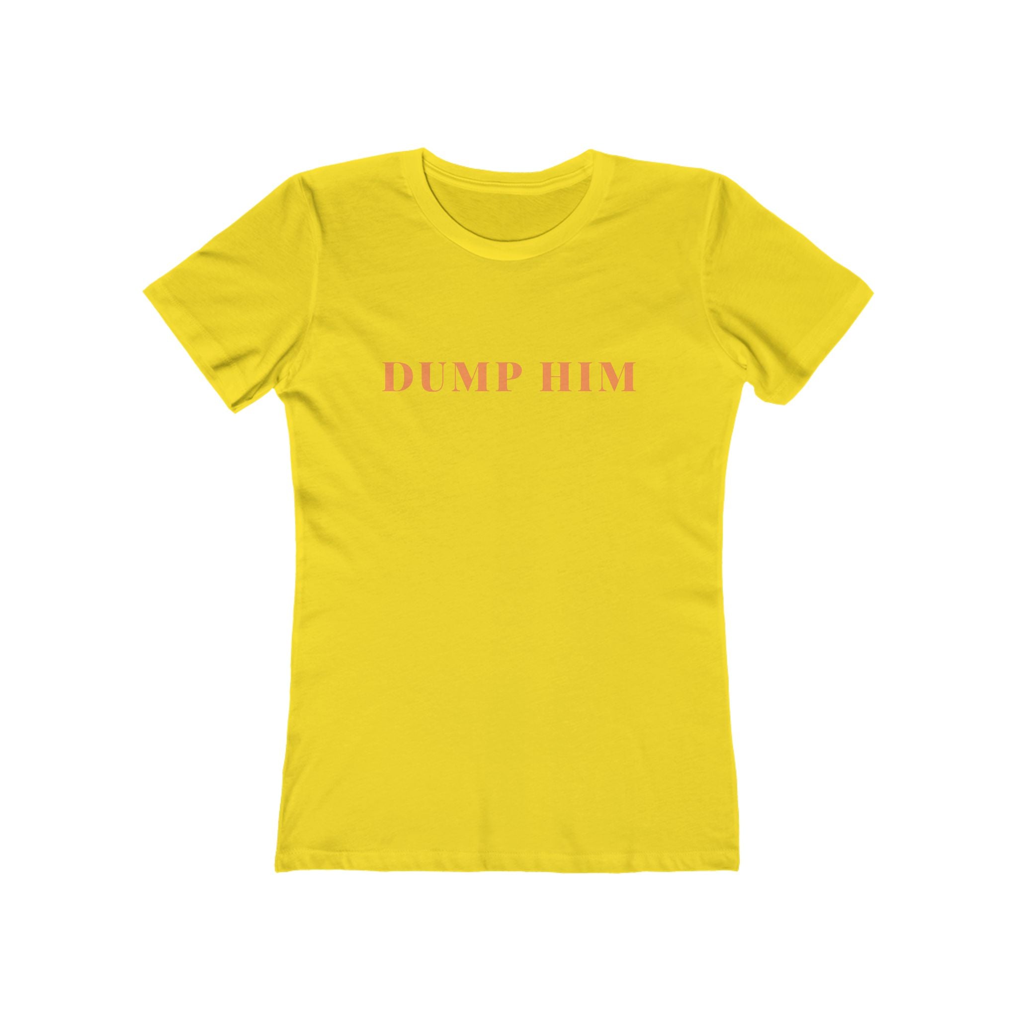 Dump Him Tee — Women's Feminist Graphic T‑Shirt