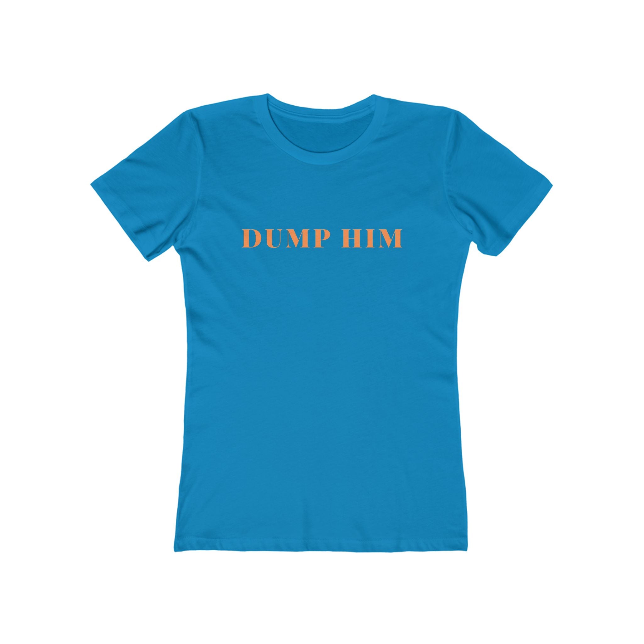 Dump Him Tee — Women's Feminist Graphic T‑Shirt