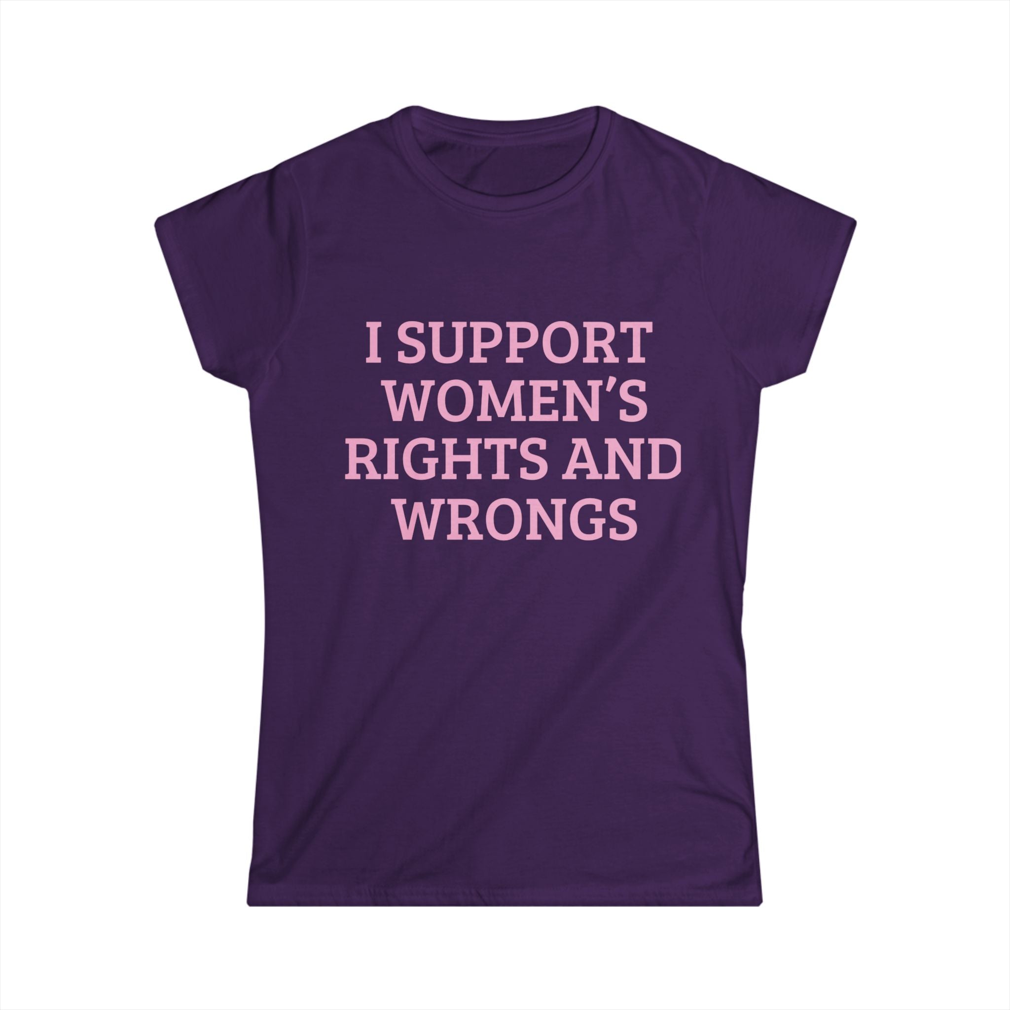 Women's Tee — "I Support Women's Rights and Wrongs" Pink Slogan Shirt